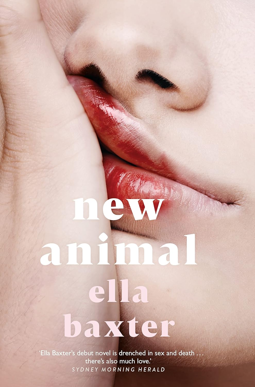 Book cover of 'New Animal' by Ella Baxter with a close-up of lips and hands. Bookish Wonderland serves readers throughout Bangladesh with durable printed books, making it simple to order online through customer-friendly ordering and delivery and comfortable cream paper and clear printing.