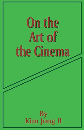 Book cover of 'On the Art of the Cinema' by Kim Jong Il with a green background and red text. Online shoppers across Bangladesh can order durable printed books at Bookish Wonderland with online ordering with home delivery and editions featuring premium eye-soothing cream paper.