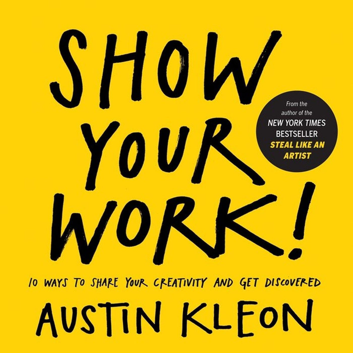 Book cover of 'Show Your Work!' by Austin Kleon with a yellow background and black text. Bookish Wonderland provides a convenient way for readers throughout Bangladesh to buy books for everyday reading with urgent delivery options in Dhaka and durable stitched-and-glue binding.