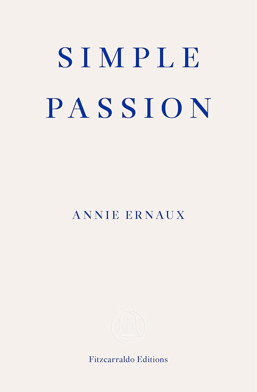 Book cover of 'Simple Passion' by Annie Ernaux with blue text on a white background Bookish Wonderland provides a convenient way for readers across Bangladesh to choose English books with urgent delivery options in Dhaka and clear print with strong binding.