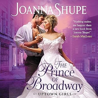 Book cover of 'The Prince of Broadway' by Joanna Shupe featuring a couple in an urban setting.