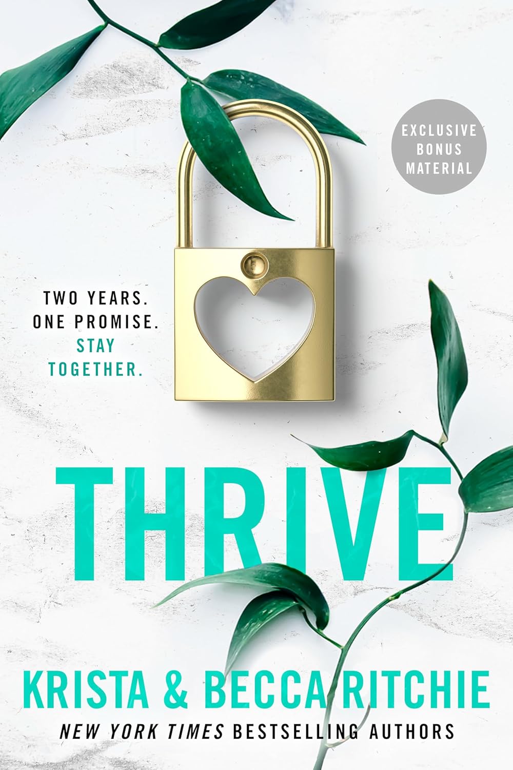 Thrive by Krista and Becca Ritchie (Addicted Series, Book 7) book cover featuring a gold heart-shaped padlock, green eucalyptus leaves, and a white background with turquoise typography. Contemporary romance novel by New York Times bestselling authors Krista & Becca Ritchie.
