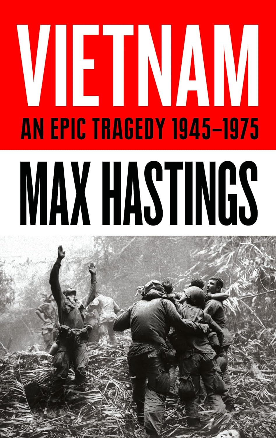 Book cover of 'Vietnam: An Epic Tragedy 1945-1975' by Max Hastings with a black and white photo of soldiers and a red background.