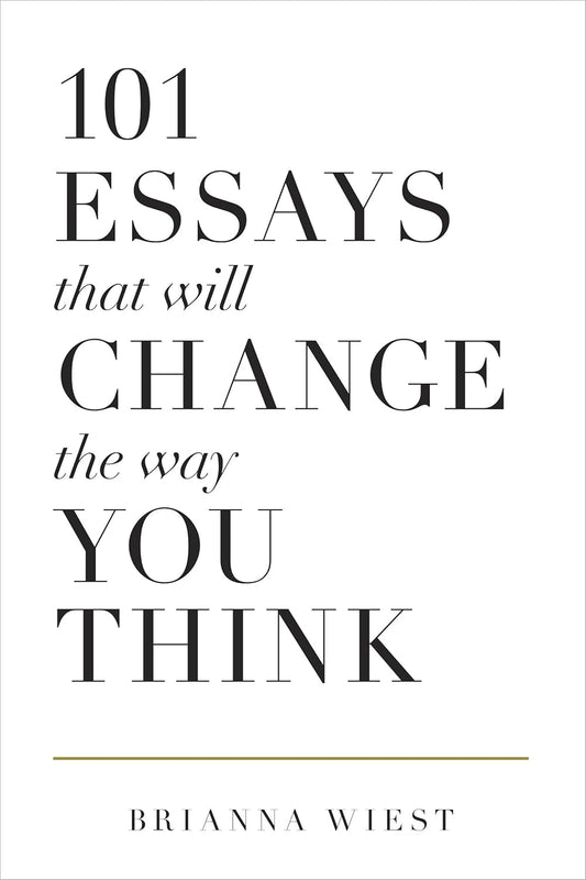 Book cover of '101 Essays that will Change the Way You Think' by Brianna Wiest on a white background.