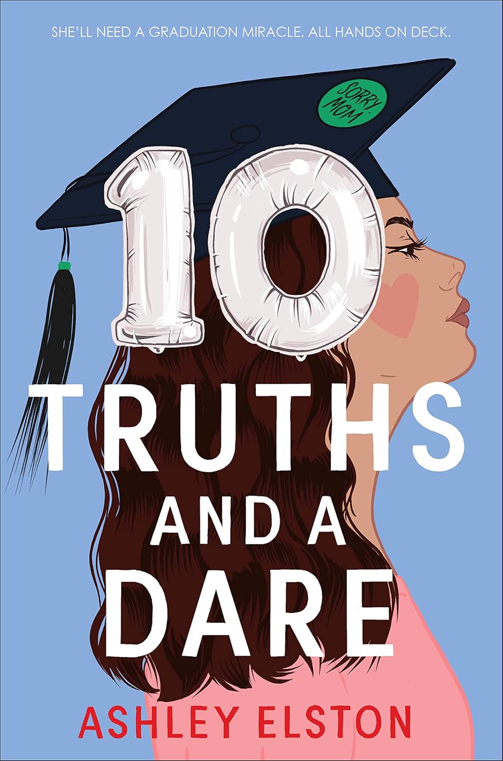 Book cover of '10 Truths and a Dare' by Ashley Elston with a woman in a graduation cap and gown in bd