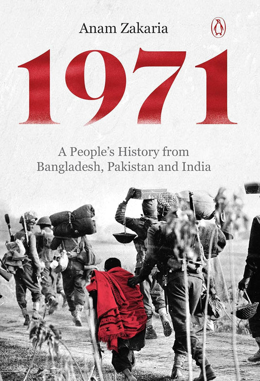 Book cover of '1971: A People's History from Bangladesh, Pakistan and India' by Anam Zakaria with a historical image on a white background.