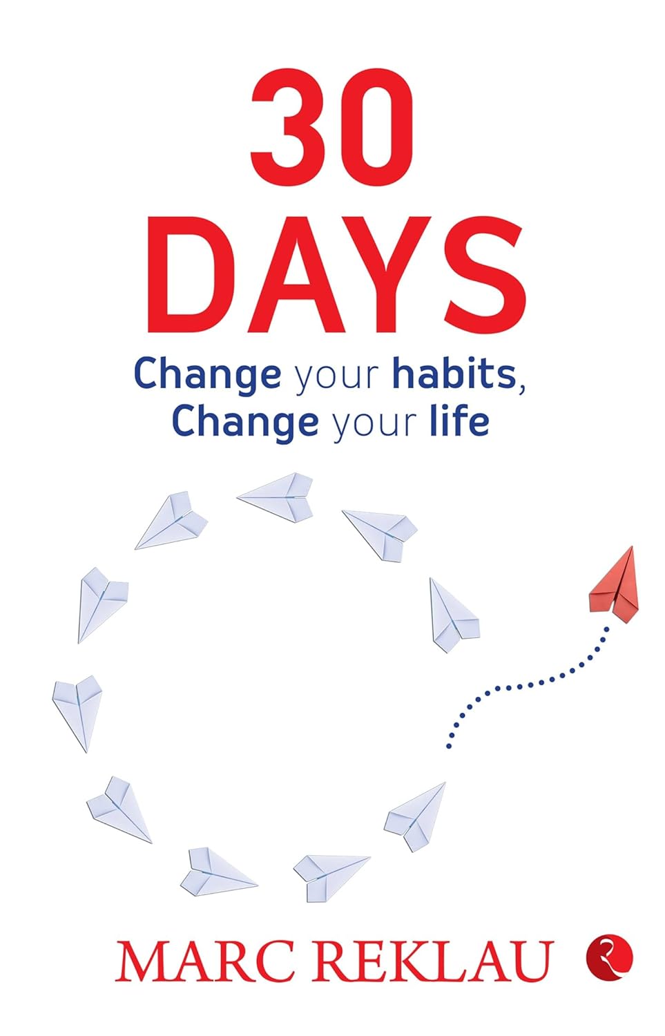 Book cover of '30 Days: Change Your Habits, Change Your Life' by Marc Reklau with airplane illustrations on a white background.