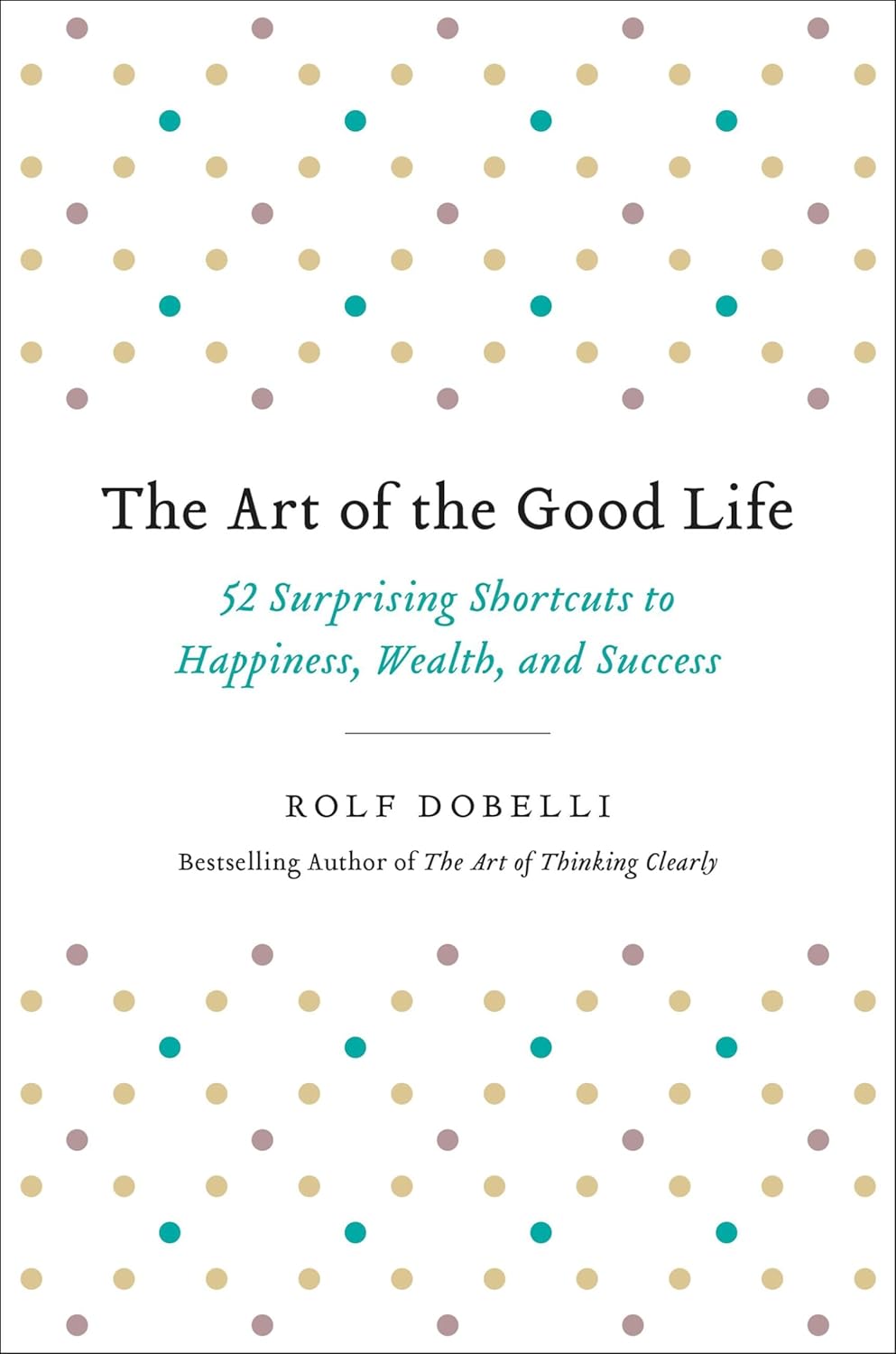 Book cover of 'The Art of the Good Life' with polka dot pattern. Bookish Wonderland helps readers across Bangladesh buy printed English books online with online ordering with home delivery and a focus on clear print with strong binding.