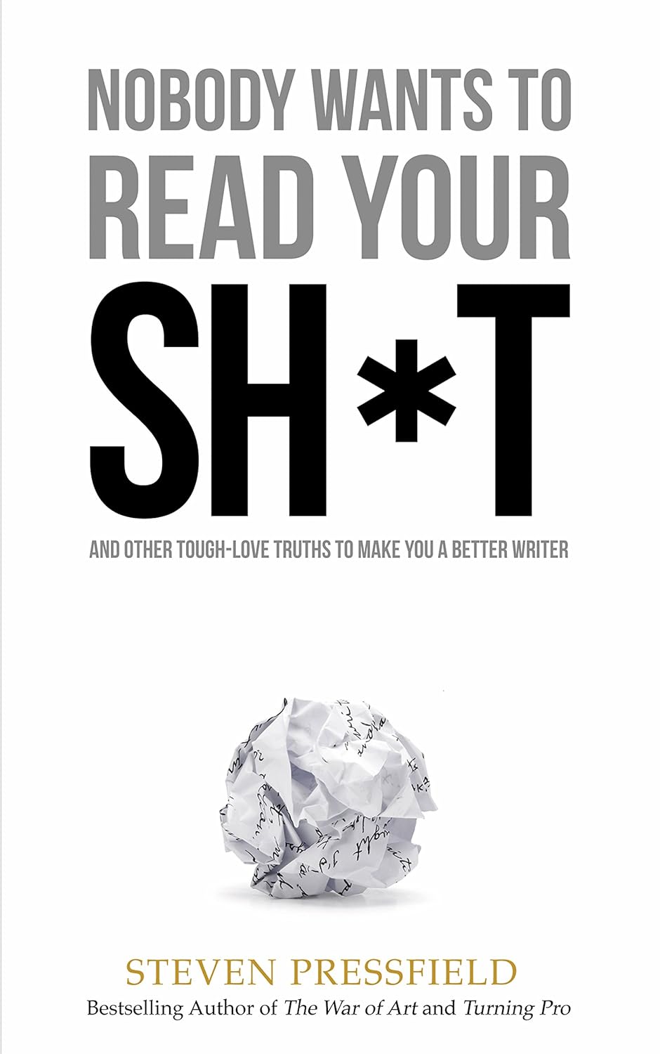 Nobody Wants to Read Your Sh*t by Steven Pressfield