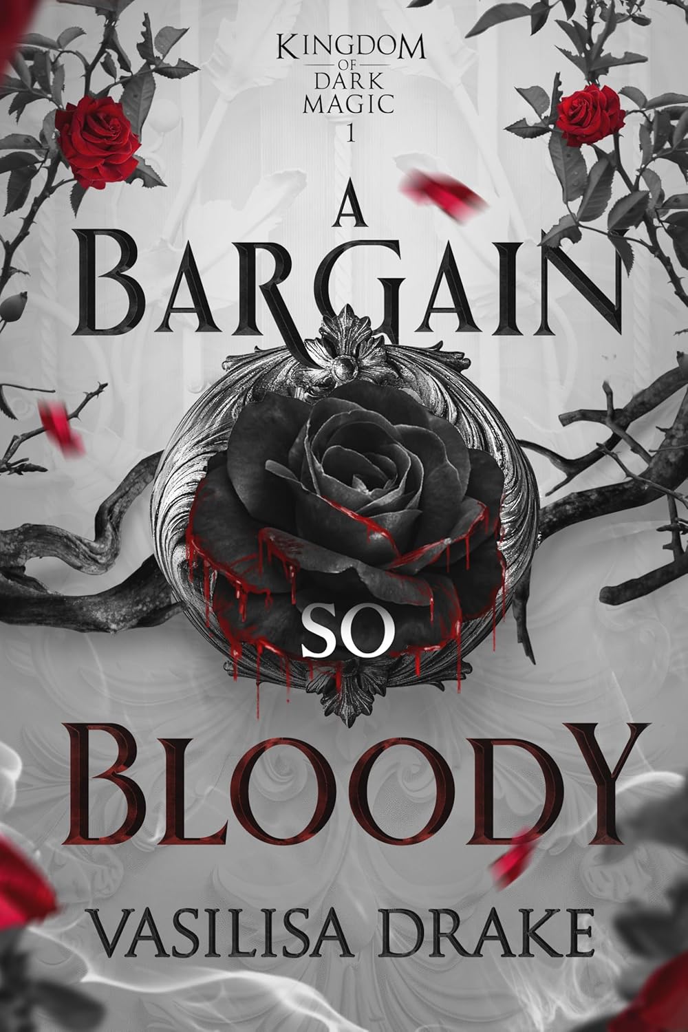 Book cover of 'A Bargain So Bloody' by Vasilisa Drake (Kingdom of Dark Magic Series, Book 1) with a dark rose and red roses on a gray background. Available in Bangladesh.