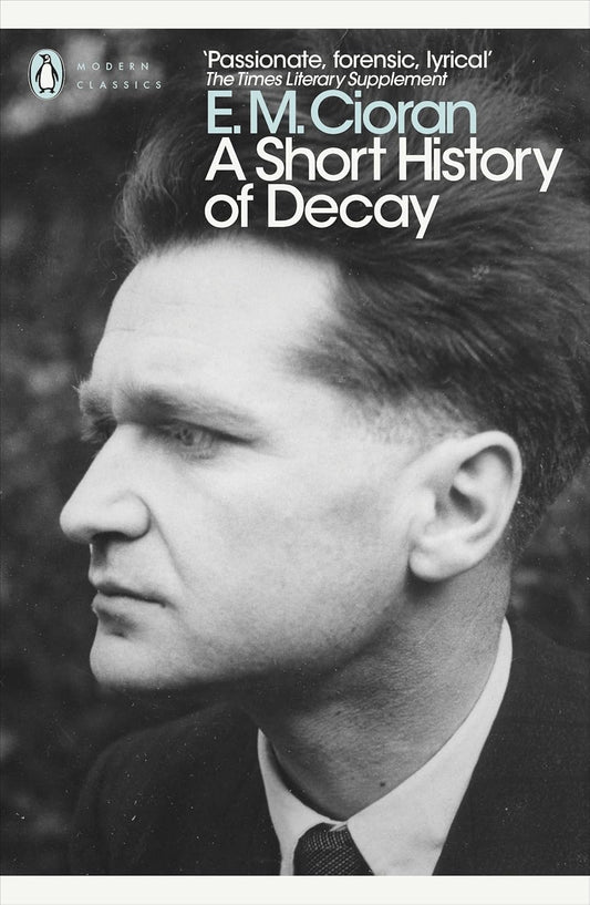 Book cover of 'A Short History of Decay' by E.M. Cioran with a black and white portrait of the author.