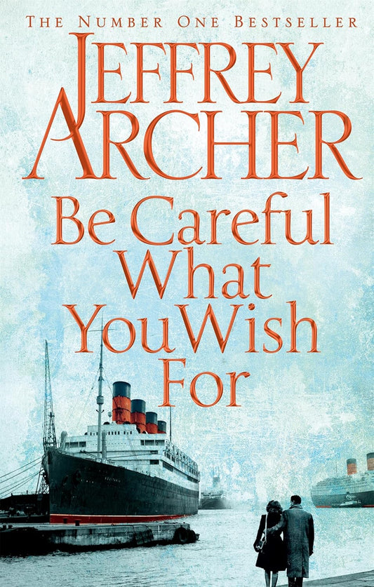 Book cover of 'Be Careful What You Wish For' by Jeffrey Archer with a ship and couple in the background, best print quality available in Bangladesh