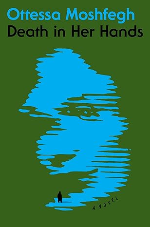 Book cover of 'Death in Her Hands' by Ottessa Moshfegh with a stylized blue silhouette on a green background. Bookish Wonderland provides a convenient way for readers across Bangladesh to purchase durable printed books with convenient delivery across Bangladesh and sharp text and durable binding.