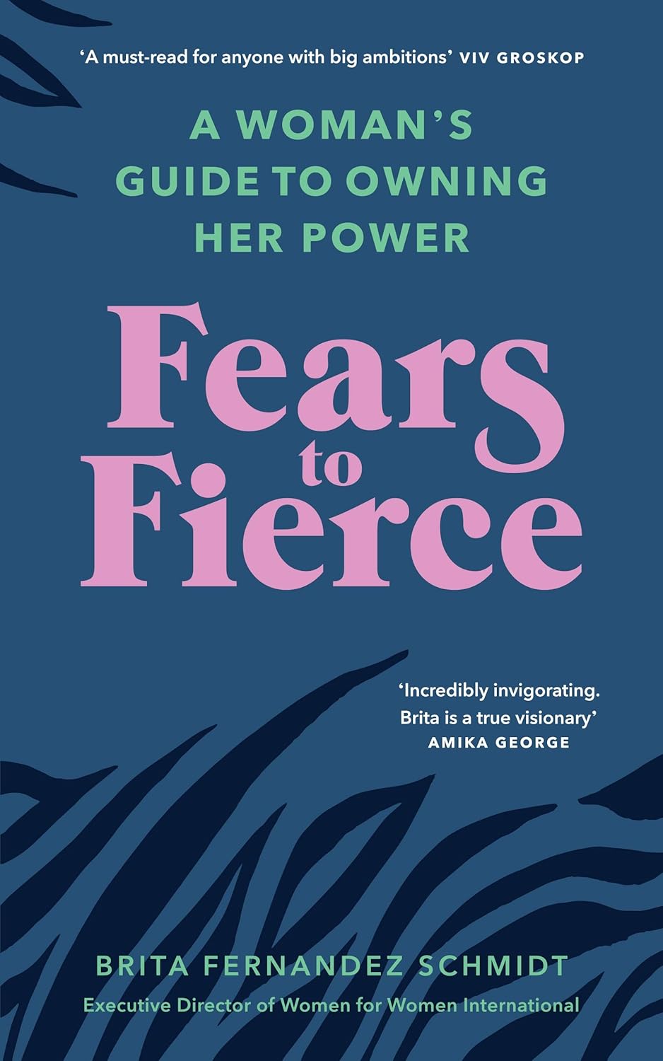 A book cover titled Fears to Fierce by Brita Fernandez Schmidt, featuring a bold and vibrant design with a foreword by Gillian Anderson and Jennifer Nadel. The title is written in large, energetic typography against a bright, textured background that conveys a sense of empowerment and transformation. Buy in Bangladesh.