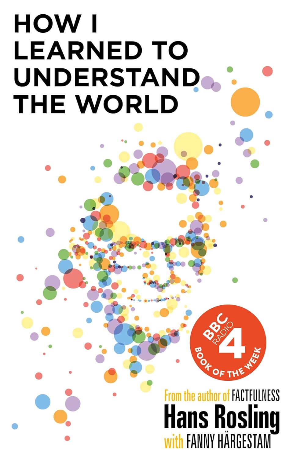 Book cover of 'How I Learned to Understand the World' by Hans Rosling with colorful design elements. Bookish Wonderland serves readers across Bangladesh with premium-quality books, making it simple to get online through nationwide delivery and comfortable cream paper and clear printing.