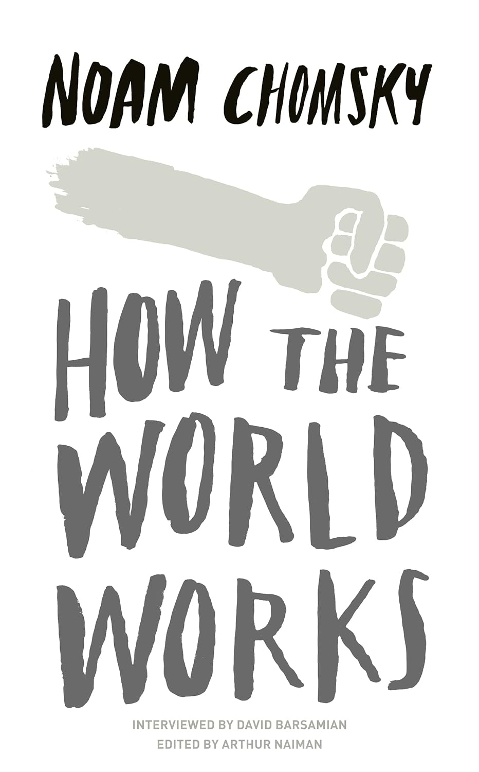 Book cover of 'How the World Works' by Noam Chomsky with a gray fist icon. Bookish Wonderland serves readers across Bangladesh with books for everyday reading, making it simple to shop for online through delivery inside and outside Dhaka and durable stitched-and-glue binding.
