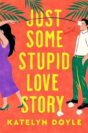 Book cover of 'Just Some Stupid Love Story' by Katelyn Doyle with a red background, yellow text, and images of a woman and a man. Book buyers throughout Bangladesh can choose printed English books from Bookish Wonderland, combining fast delivery options in Dhaka with premium eye-soothing cream paper.