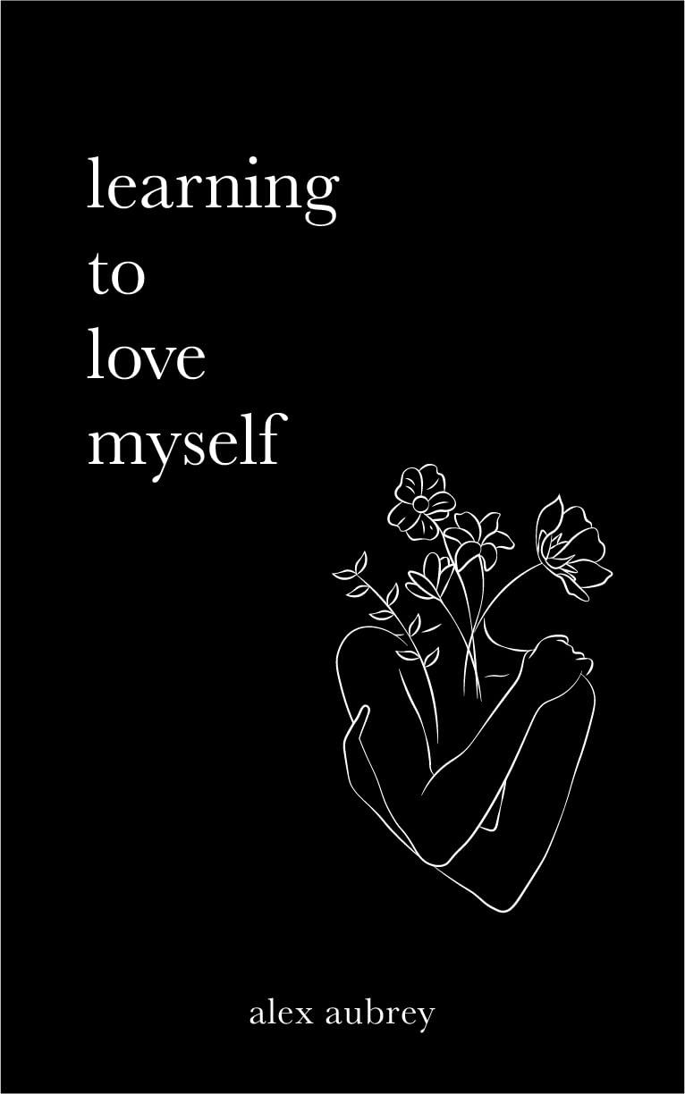 Book cover of 'learning to love myself' by Alex Aubrey with a black background and white text. Bookish Wonderland serves readers across Bangladesh with durable printed books, making it simple to find online through customer-friendly ordering and delivery and durable stitched-and-glue binding.