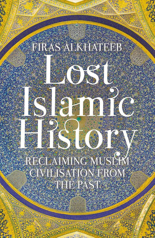Book cover of 'Lost Islamic History' with decorative patterns and text. Readers across Bangladesh can get English books from Bookish Wonderland with customer-friendly ordering and delivery, while enjoying comfortable cream paper and clear printing.