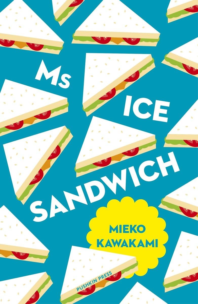 Book cover of 'Ms Ice Sandwich' by Mieko Kawakami with sandwich illustrations on a blue background. Bookish Wonderland provides a convenient way for readers throughout Bangladesh to order quality English books with customer-friendly ordering and delivery and premium eye-soothing cream paper.