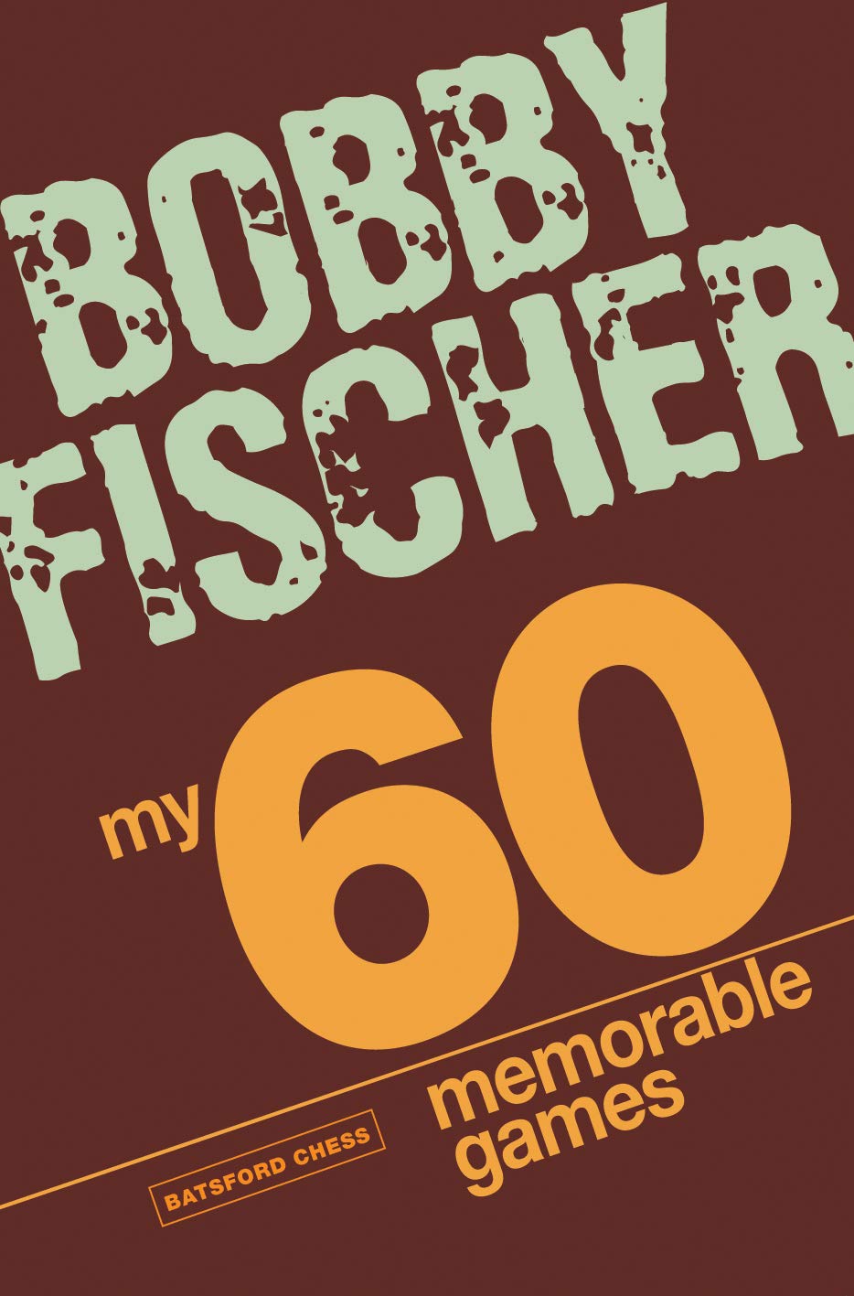 Book cover of 'My 60 Memorable Games' by Bobby Fischer with a brown background and text. Bookish Wonderland provides a convenient way for readers across Bangladesh to shop for books for everyday reading with nationwide delivery and comfortable cream paper and clear printing.