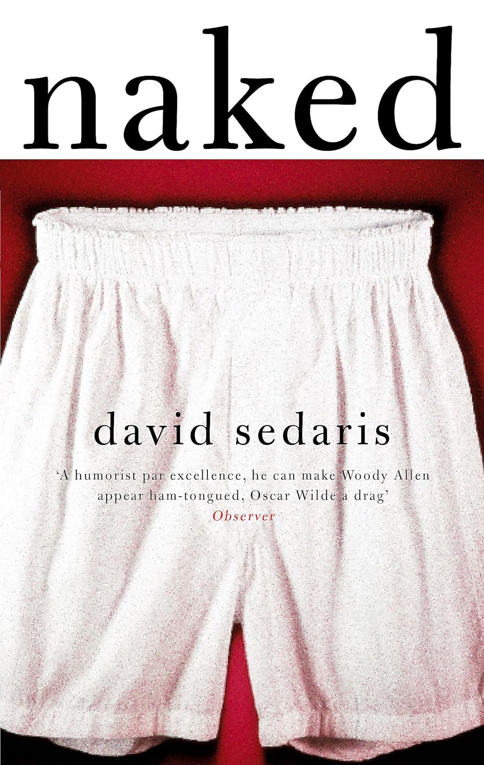 Book cover of 'Naked' by David Sedaris with a pair of white shorts on a red background. For customers across Bangladesh, Bookish Wonderland makes it easier to choose premium-quality books through Cash on Delivery across Bangladesh and clear print with strong binding.
