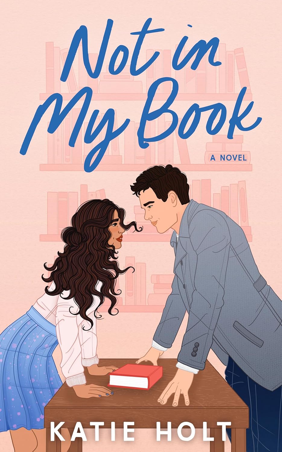 Book cover of 'Not in My Book' by Katie Holt featuring a couple at a desk. Bookish Wonderland helps readers across Bangladesh purchase books for study and leisure online with customer-friendly ordering and delivery and a focus on comfortable cream paper and clear printing.