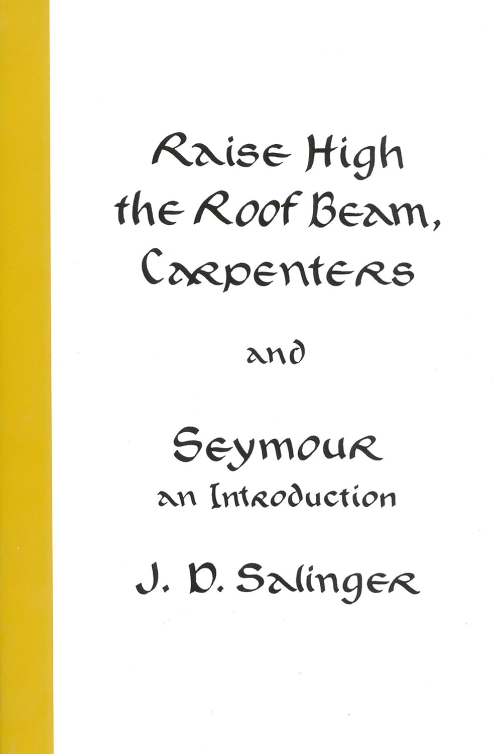 Book cover of 'Raise High the Roof Beam, Carpenters' and 'Seymour: An Introduction' by J.D. Salinger with a yellow spine. For online book buying across Bangladesh, Bookish Wonderland lets readers shop for books for everyday reading with online ordering with home delivery and attention to sharp text and durable binding.