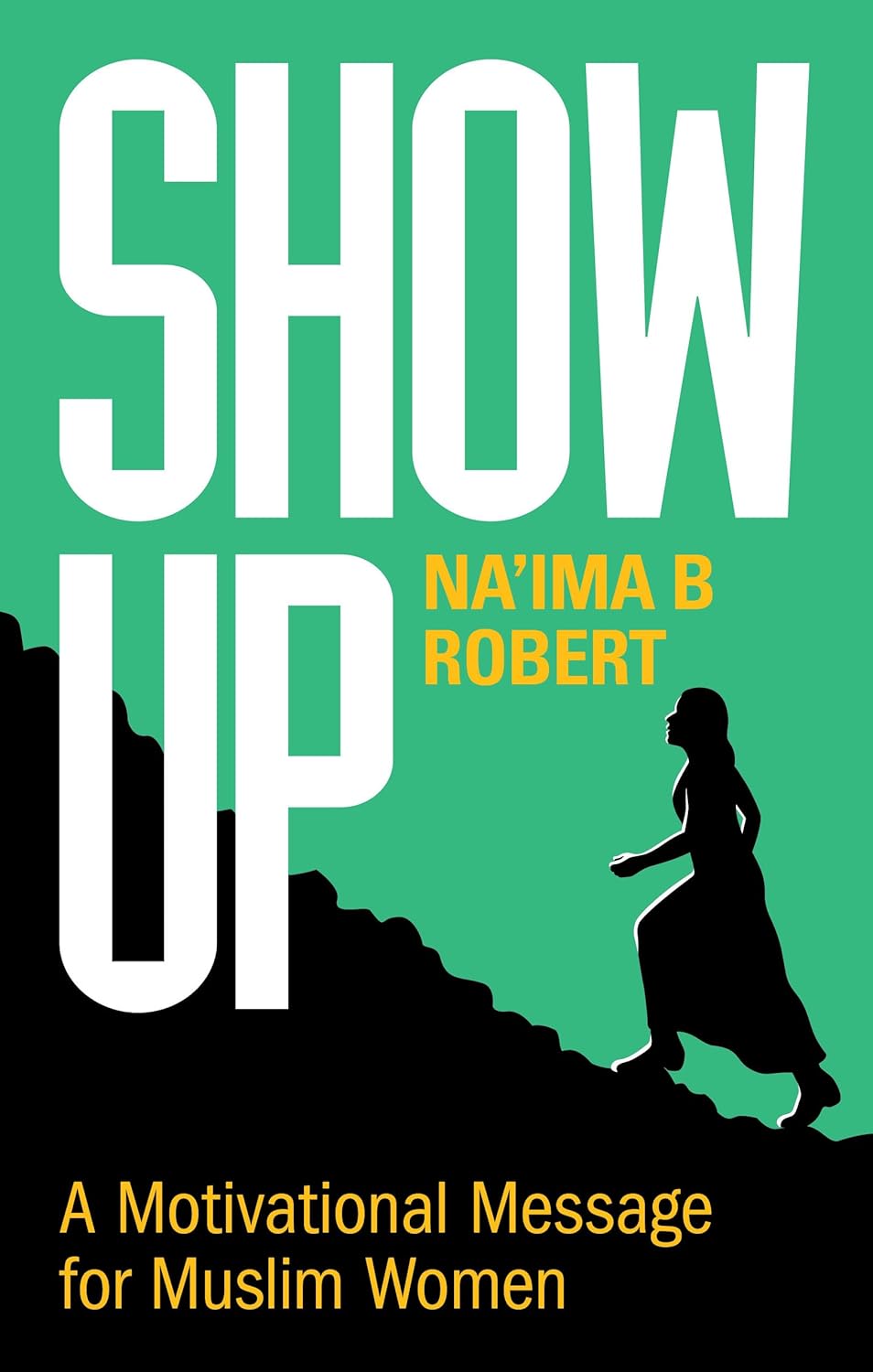 Book cover of 'Show Up' by Na'ima B Robert with a silhouette of a woman on a green background. Bookish Wonderland provides a convenient way for readers throughout Bangladesh to buy books for study and leisure with Cash on Delivery across Bangladesh and premium eye-soothing cream paper.