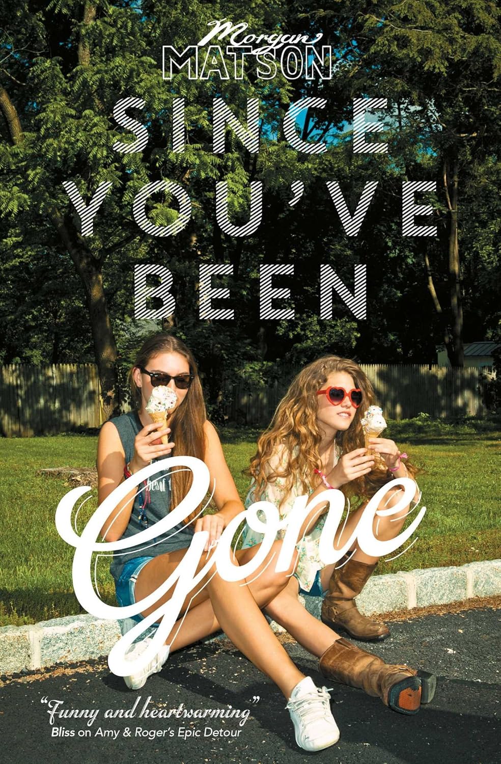 Two women sitting on a curb with ice cream, text overlay 'Since You've Been Gone' by Morgan Matson.