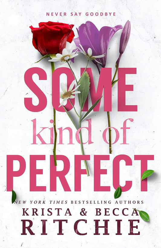 Some Kind of Perfect by Krista and Becca Ritchie (Addicted Series, Book 10) book cover featuring a red rose, purple lily, white daisies, and green leaves on a white background. Contemporary romance novel by New York Times bestselling authors Krista & Becca Ritchie. Bookish Wonderland is passionate about books in Bangladesh.