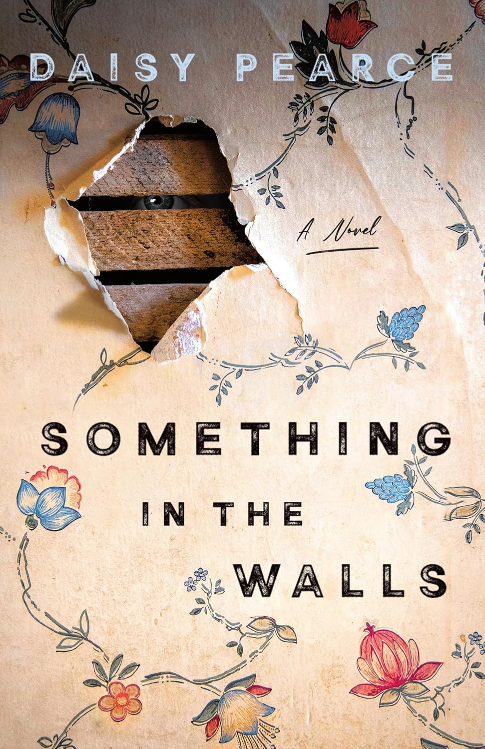 Book cover of 'Something in the Walls' by Daisy Pearce with floral designs and a torn paper effect. Book buyers across Bangladesh can choose books for everyday reading from Bookish Wonderland, combining convenient delivery across Bangladesh with high-quality stitched and glue binding.