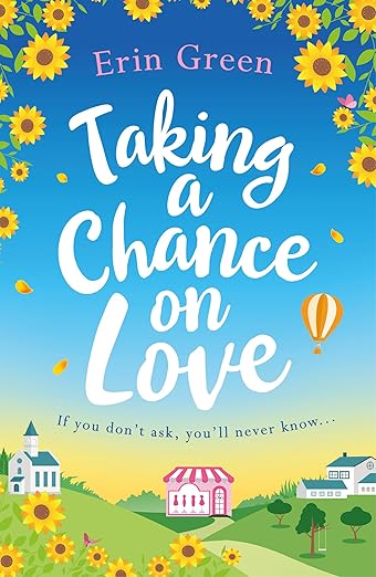 Book cover of 'Taking a Chance on Love' by Erin Green with sunflowers and a hot air balloon. Customers seeking English books across Bangladesh can find them through Bookish Wonderland, supported by online ordering with home delivery and crystal-clear print.