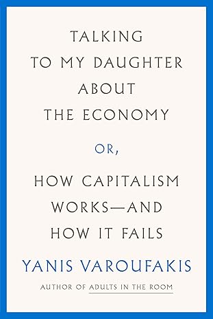 Book cover of 'Talking to My Daughter about the Economy' by Yanis Varoufakis with a blue border. Book buyers across Bangladesh can choose durable printed books from Bookish Wonderland, combining Cash on Delivery across Bangladesh with reader-friendly cream paper.