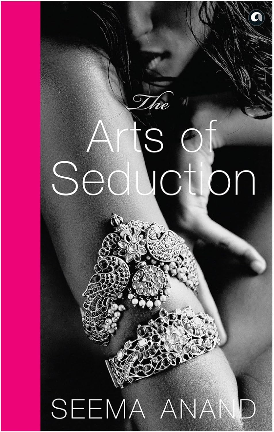 Book cover of 'The Arts of Seduction' by Seema Anand with a black and white photo of a woman's arm wearing jewelry and a pink border. Bookish Wonderland helps readers across Bangladesh buy books for everyday reading online with urgent delivery options in Dhaka and a focus on crystal-clear print.