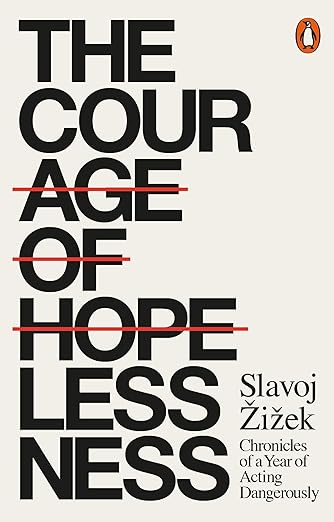 Book cover of 'The Courage of Hopelessness' by Slavoj Zizek with a red line through the word 'Hopeless'. Online shoppers across Bangladesh can shop for printed English books at Bookish Wonderland with convenient delivery across Bangladesh and editions featuring reader-friendly cream paper.