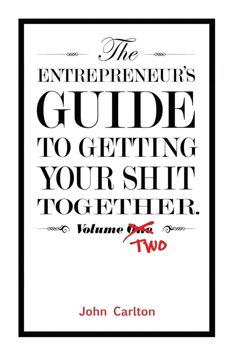 Book cover of 'The Entrepreneur's Guide to Getting Your Shit Together Volume One Two' by John Carlton with a black frame.Bookish Wonderland supports book lovers throughout Bangladesh who want to buy English books, offering urgent delivery options in Dhaka plus high-quality stitched and glue binding.