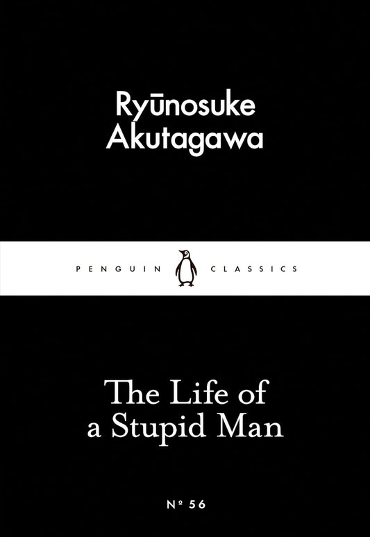 Book cover of 'The Life of a Stupid Man' by Ryunosuke Akutagawa with Penguin Classics logo. Bookish Wonderland serves readers throughout Bangladesh with durable printed books, making it simple to shop for online through fast delivery options in Dhaka and crystal-clear print.