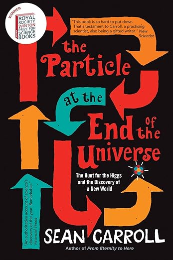 Book cover of 'The Particle at the End of the Universe' by Sean Carroll with colorful arrows and text on a black background. Bookish Wonderland helps readers across Bangladesh choose English books online with customer-friendly ordering and delivery and a focus on sharp text and durable binding.
