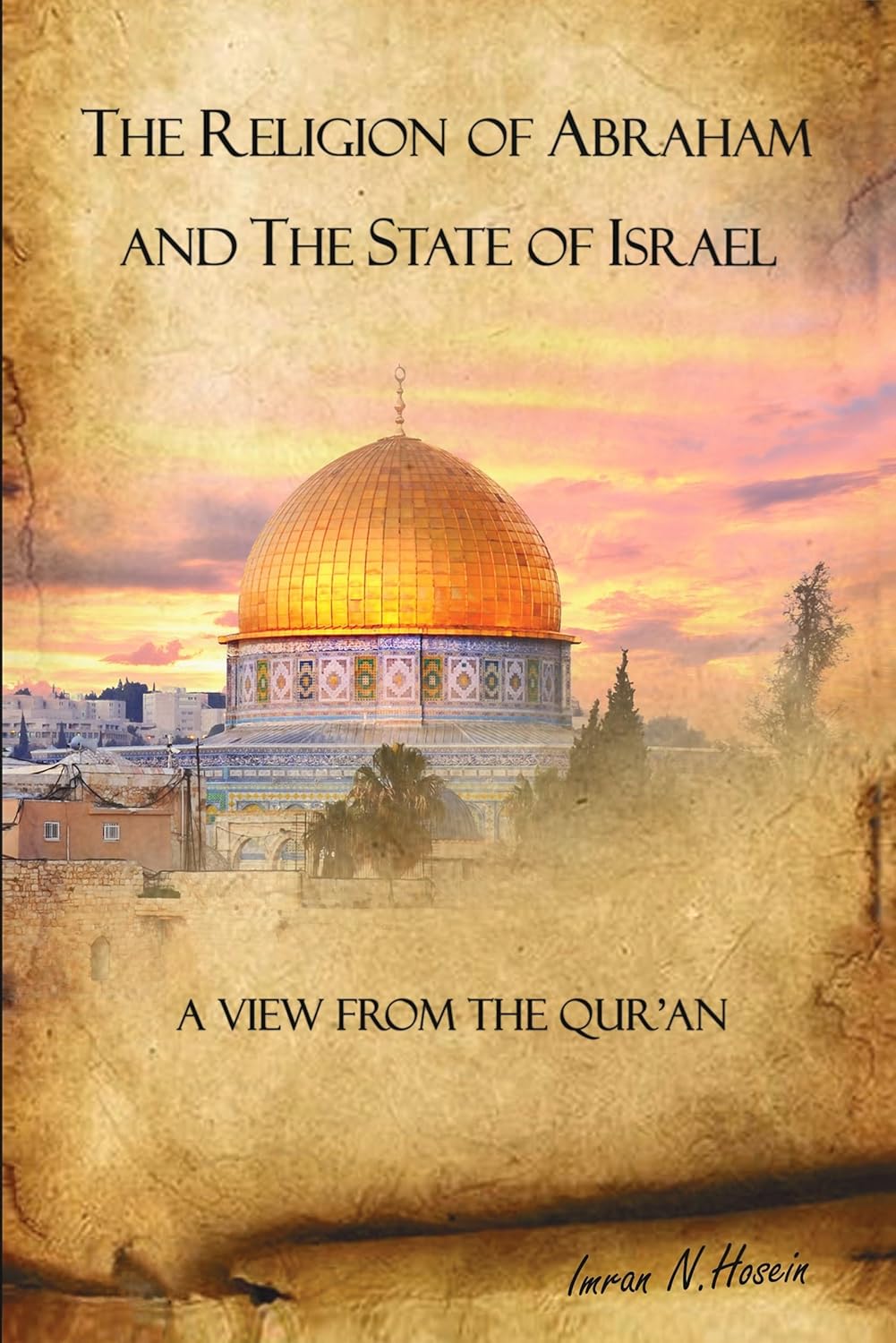 Book cover with Dome of the Rock and title 'The Religion of Abraham and The State of Israel: A View from the Qur'an' by Imran N. Hosein. Book buyers across Bangladesh can get reader-friendly printed books from Bookish Wonderland, combining fast delivery options in Dhaka with high-quality stitched and glue binding.