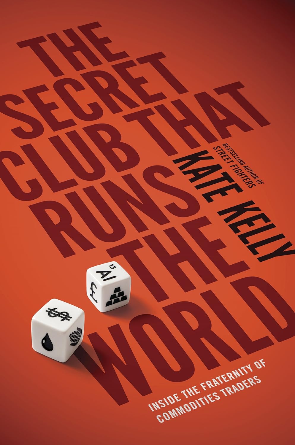 Book cover of 'The Secret Club That Runs the World' by Kate Kelly with dice on an orange background The Secret Club That Runs the World by Kate Kelly
