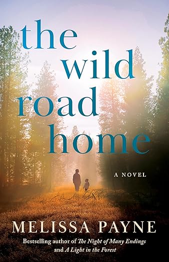 Book cover of 'The Wild Road Home' by Melissa Payne with a couple walking through a forest which is available in Bangladesh.