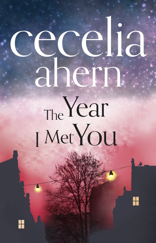 Book cover of 'The Year I Met You' by Cecelia Ahern with a silhouette of a tree and buildings against a starry sky. Bookish Wonderland provides a convenient way for readers across Bangladesh to find books for everyday reading with customer-friendly ordering and delivery and premium eye-soothing cream paper.