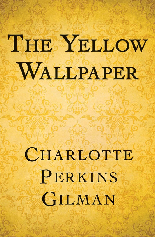 Book cover of 'The Yellow Wallpaper' by Charlotte Perkins Gilman with decorative yellow pattern. Bookish Wonderland provides a convenient way for readers across Bangladesh to shop for books for study and leisure with fast delivery options in Dhaka and crystal-clear print.