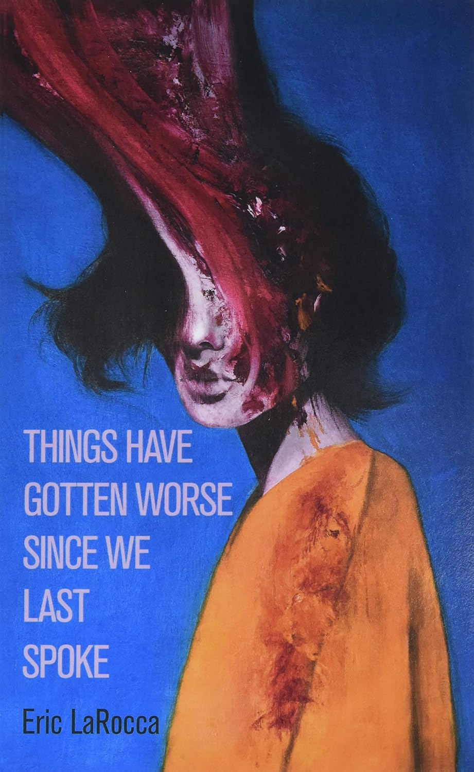 Book cover of 'Things Have Gotten Worse Since We Last Spoke' by Eric LaRocca with a stylized illustration of a woman's face. Bookish Wonderland provides a convenient way for readers across Bangladesh to purchase books for everyday reading with delivery inside and outside Dhaka and high-quality stitched and glue binding.