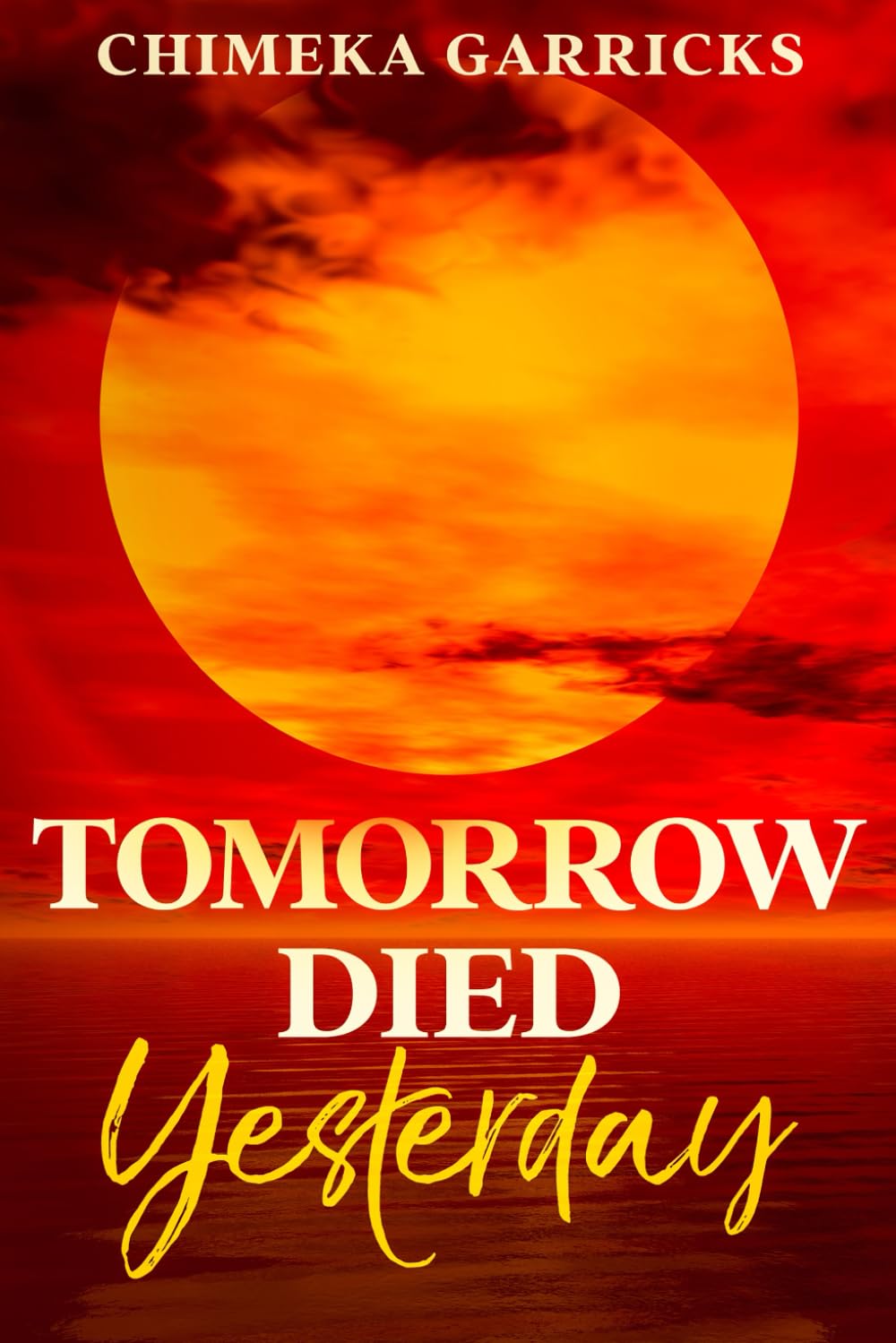 Book cover with a fiery sunset design and text 'Tomorrow Died Yesterday' by Chimeka Garricks best quality in bangladesh