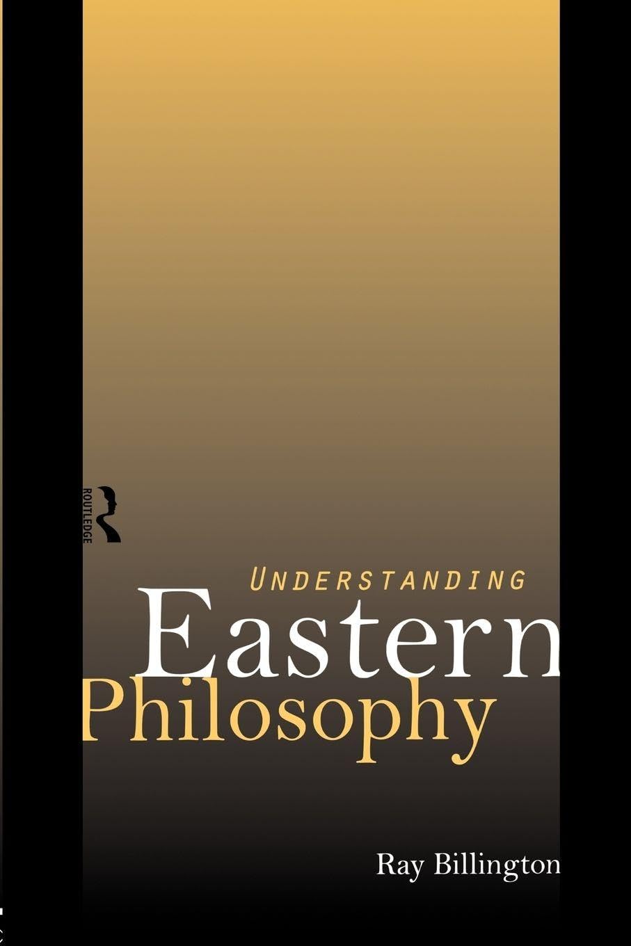 Book cover of 'Understanding Eastern Philosophy' by Ray Billington with a gold and black gradient background. available in BD