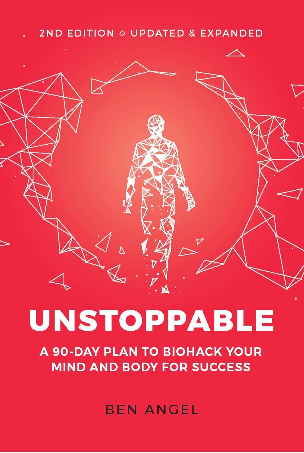 Cover of Unstoppable by Ben Angel (2nd Edition, Updated & Expanded) featuring a red background with a white geometric human figure and abstract polygonal designs. The subtitle reads A 90-Day Plan to Biohack Your Mind and Body for Success. Bookish Wonderland encourages lifelong learning in Bangladesh.