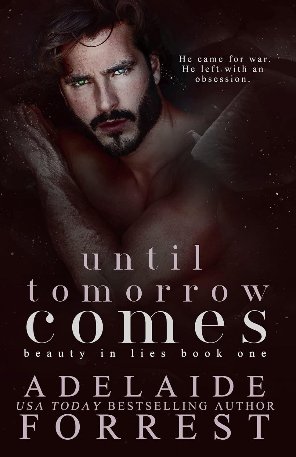 Until Tomorrow Comes by Adelaide Forrest (Beauty in Lies Series, Book 1 of 4), a dark mafia romance novel about love, danger, suspense, and family loyalty