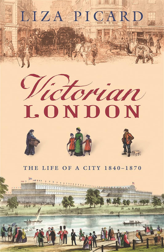 Book cover of 'Victorian London' by Liza Picard with illustrations of people and buildings in bd.